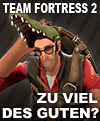 TF2 - Zu viel des Guten?