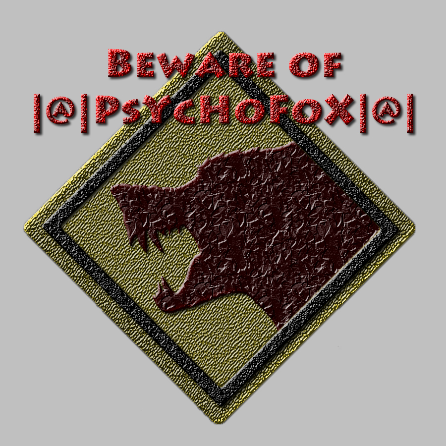 BEWARE OF |@|PsYcHoFoX|@|